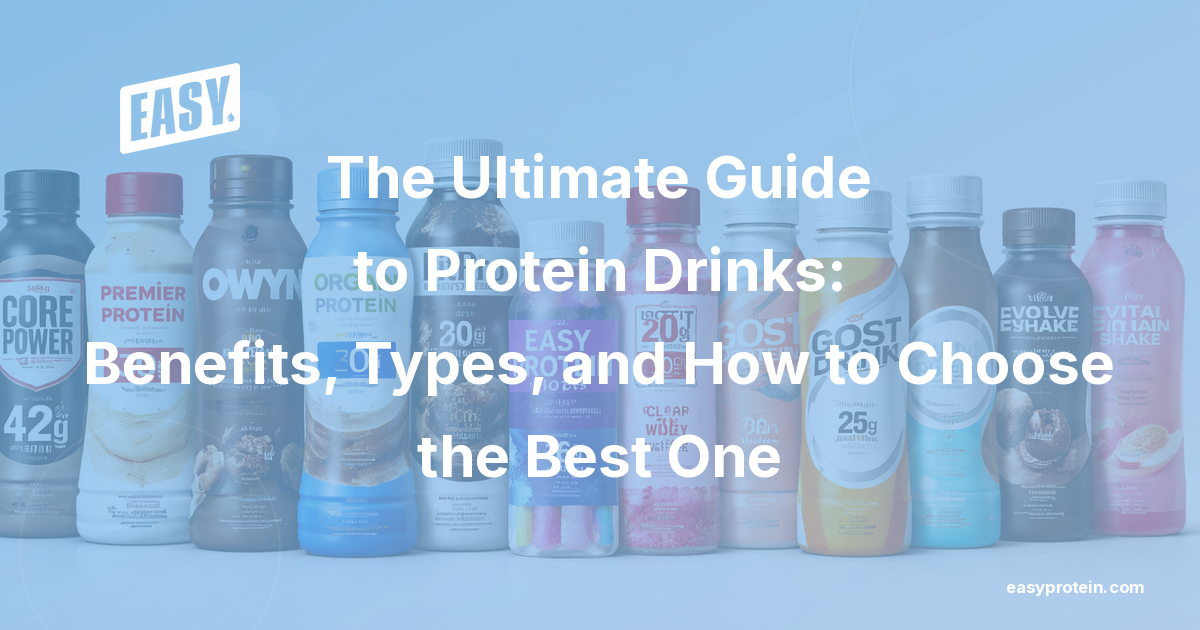 The Ultimate Guide to Protein Drinks: Benefits, Types, and How to Choose the Best One
