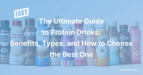 The Ultimate Guide to Protein Drinks: Benefits, Types, and How to Choose the Best One