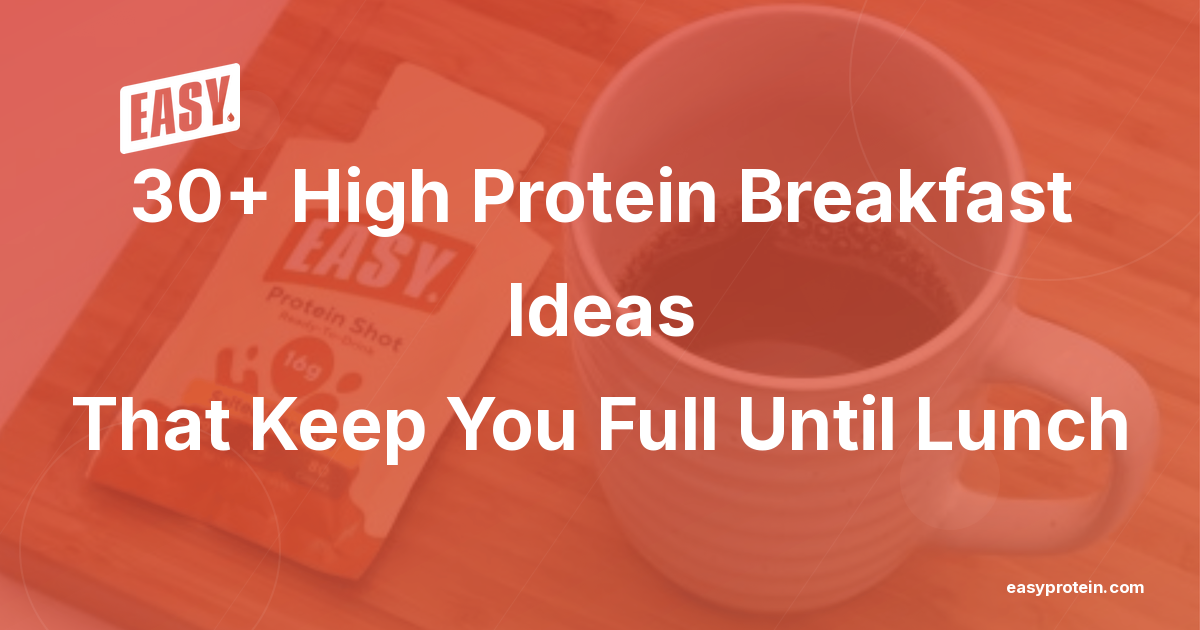 30+ High Protein Breakfast Ideas That Keep You Full Until Lunch
