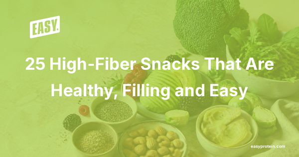 25 High-Fiber Snacks That Are Healthy, Filling and Easy