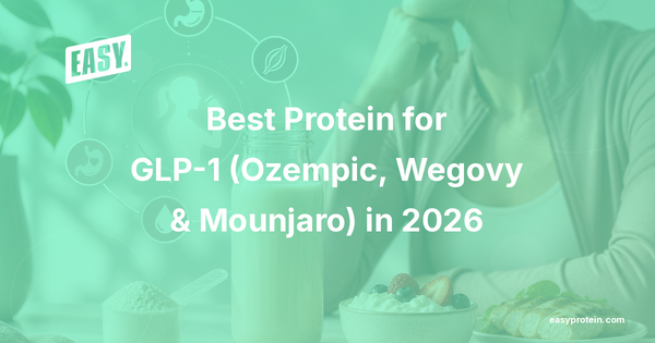 Best Protein for GLP-1 (Ozempic, Wegovy & Mounjaro) in 2026