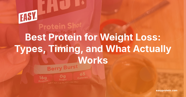 Best Protein for Weight Loss: Types, Timing, and What Actually Works
