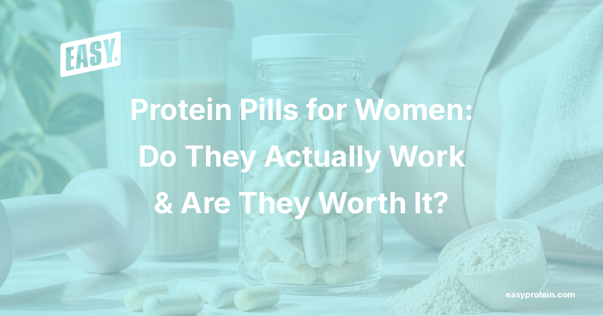 Protein Pills for Women: Do They Actually Work & Are They Worth It?