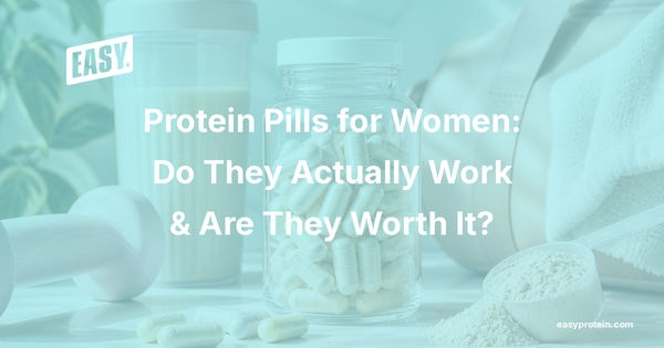 Protein Pills for Women: Do They Actually Work & Are They Worth It?