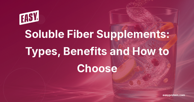 Soluble Fiber Supplements: Types, Benefits and How to Choose