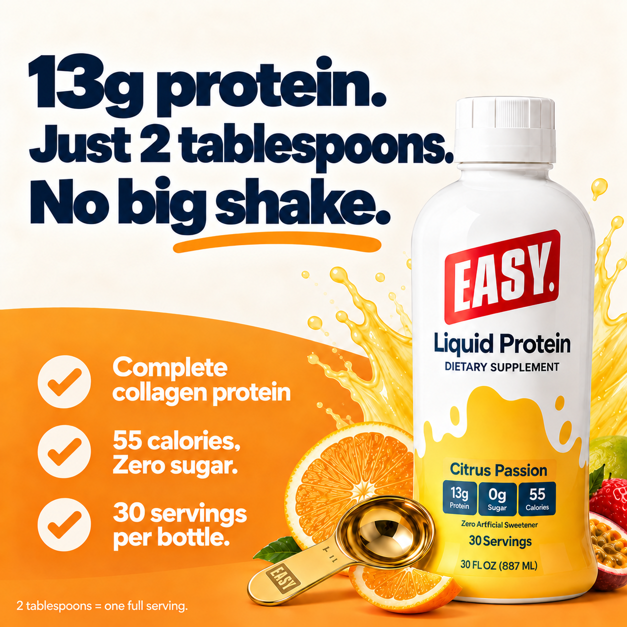 13g protein in just two tablespoons. 55 calories, zero sugar, 30 servings per bottle.